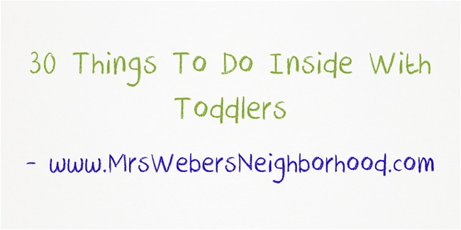 30 Things To Do Inside With Toddlers