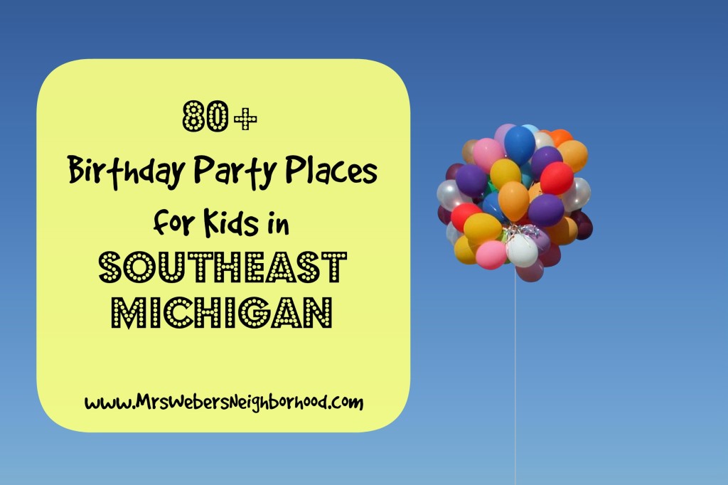 80+ Birthday Party Places for Kids in Southeast Michigan