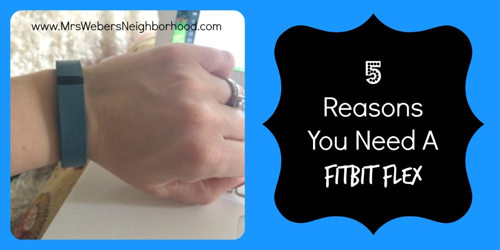 5 Reasons You Need A Fitbit Flex