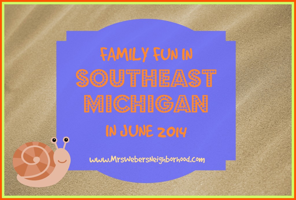 Family Fun in Southeast Michigan in June 2014