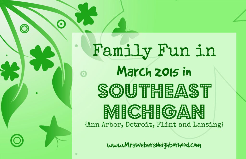 Family Fun in March 2015 in Southeast Michigan
