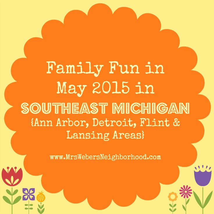Family Fun in May 2015 in Southeast Michigan