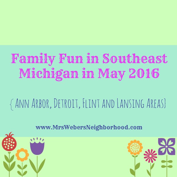 Family Fun in Southeast Michigan in May 2016