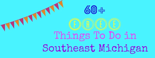 60+ Free Things To Do in Southeast Michigan