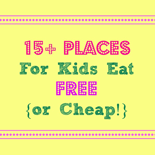 Places Kids Eat Free or Cheap