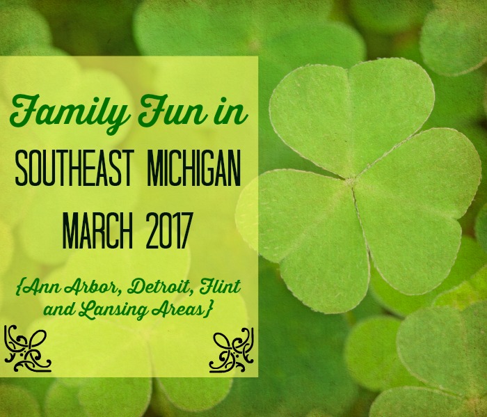 Family Fun in Southeast Michigan March 2017