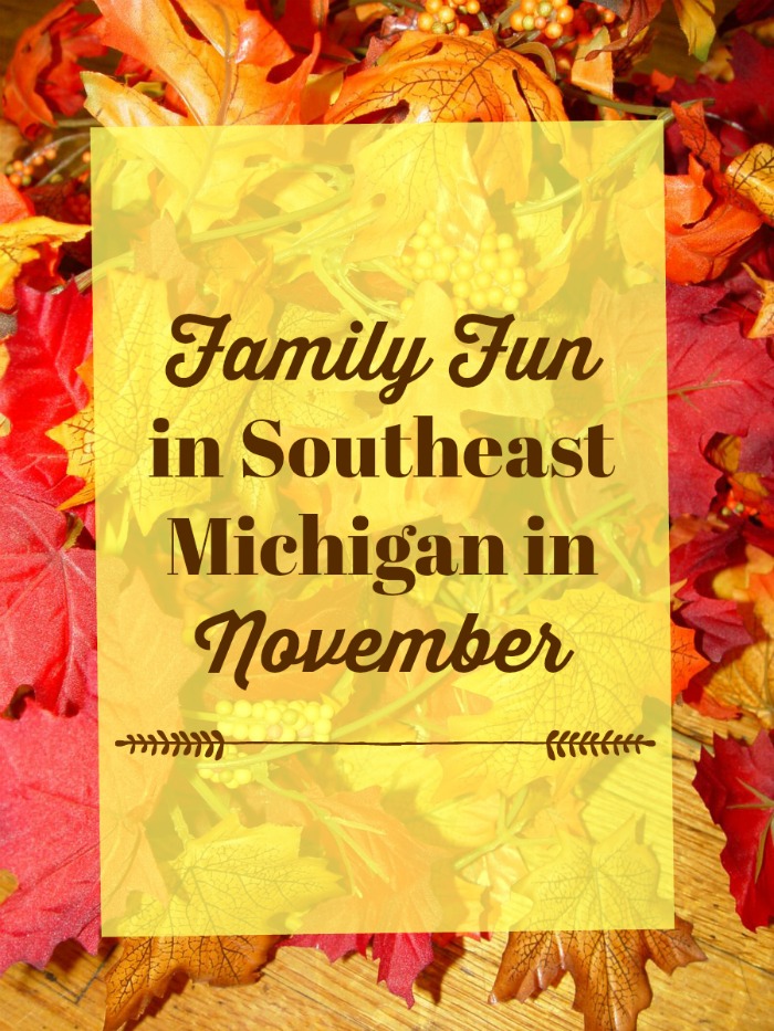 Family Fun in Southeast Michigan in November 2017