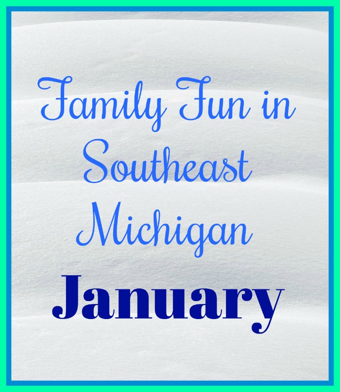 family fun in Southeast Michigan in January 2020