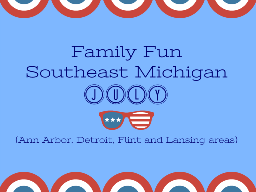 Family Fun in Southeast Michigan July 2018